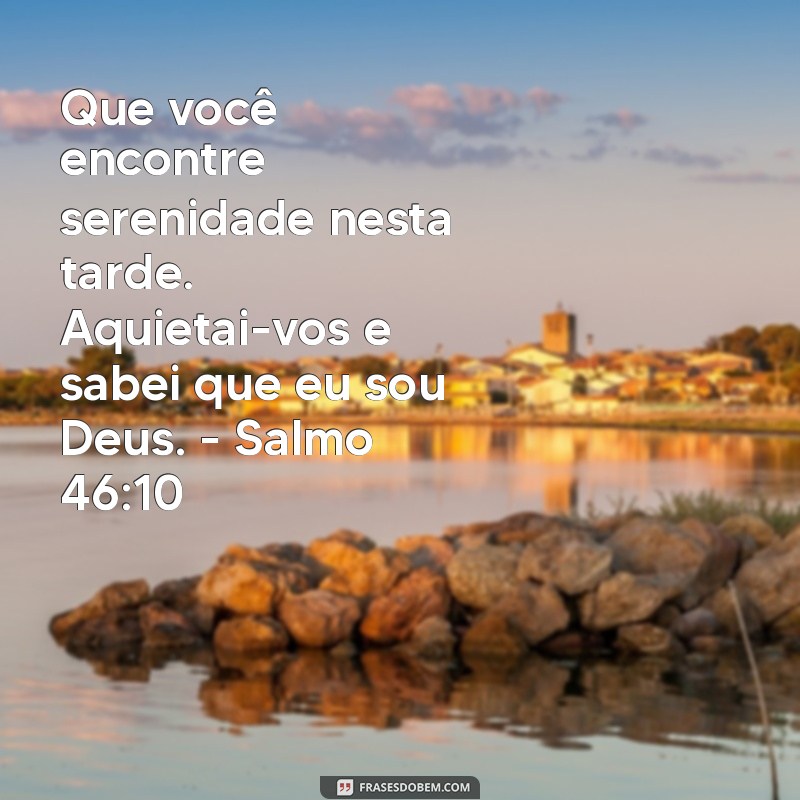 Mensagens Inspiradoras de Boa Tarde com Salmos para Abençoar Seu Dia 