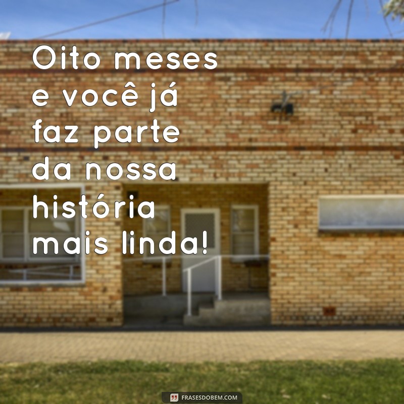 Mensagens Carinhosas para Celebrar 8 Meses do Seu Bebê 