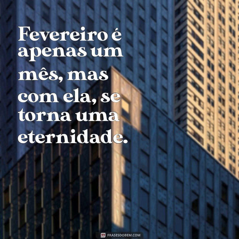 Frases Inspiradoras para Celebrar as Nascidas em Fevereiro 