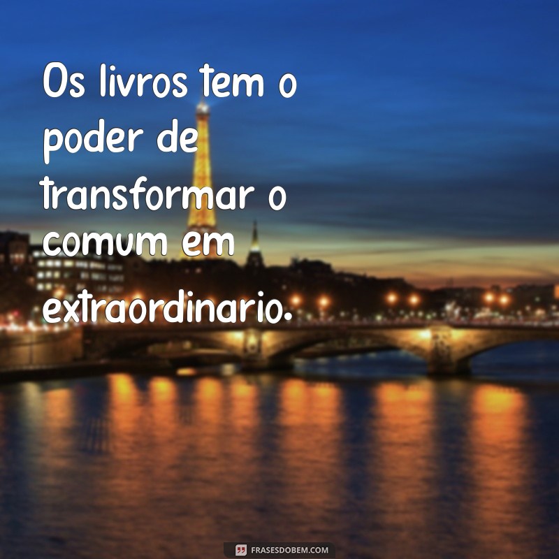 30 Frases Inspiradoras para Incentivar a Leitura e Transformar sua Vida 