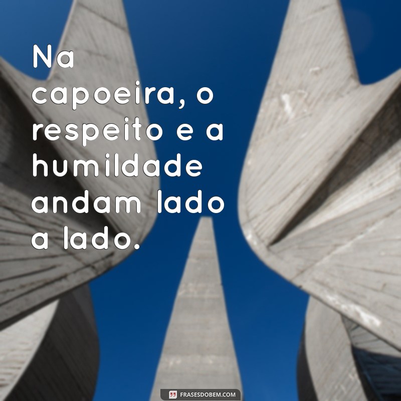 As Melhores Frases de Capoeira para Inspirar e Motivar 