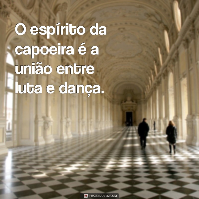 As Melhores Frases de Capoeira para Inspirar e Motivar 