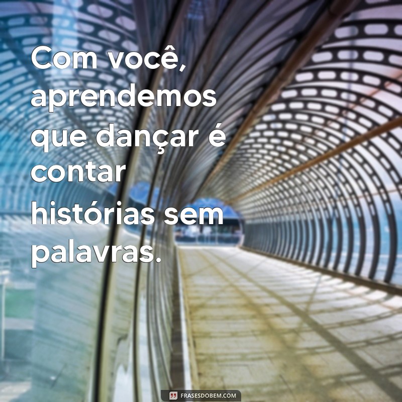 Mensagens Inspiradoras para Agradecer sua Professora de Dança 