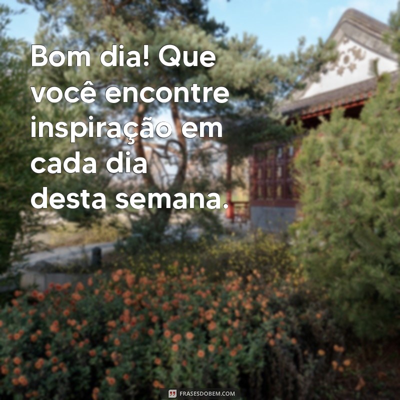 Comece Sua Semana com Energias Positivas: Frases Inspiradoras de Bom Dia 