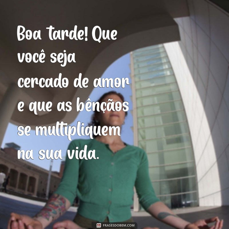 Mensagens de Boa Tarde Abençoada: Inspire Seu Dia com Palavras Positivas 