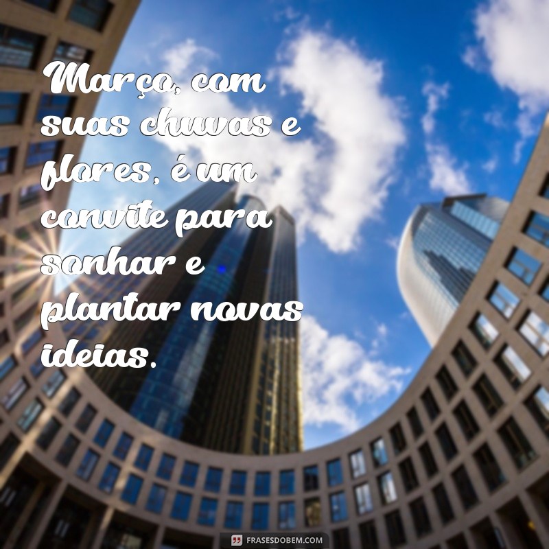 Frases Inspiradoras para Celebrar o Mês de Março 