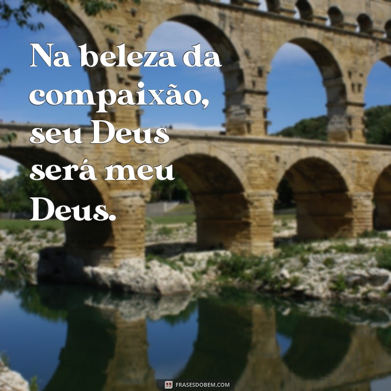 Seu Deus Será Meu Deus: Entenda o Poder da Fé Compartilhada 