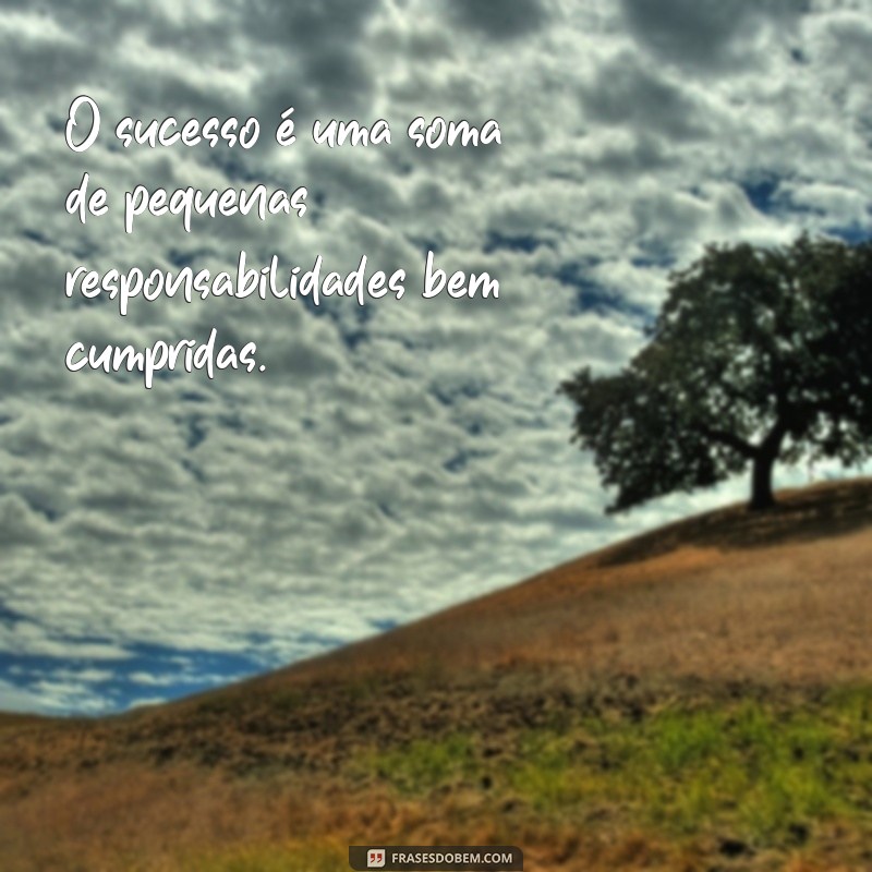 Frases Inspiradoras sobre Responsabilidade no Trabalho: Motive sua Equipe 