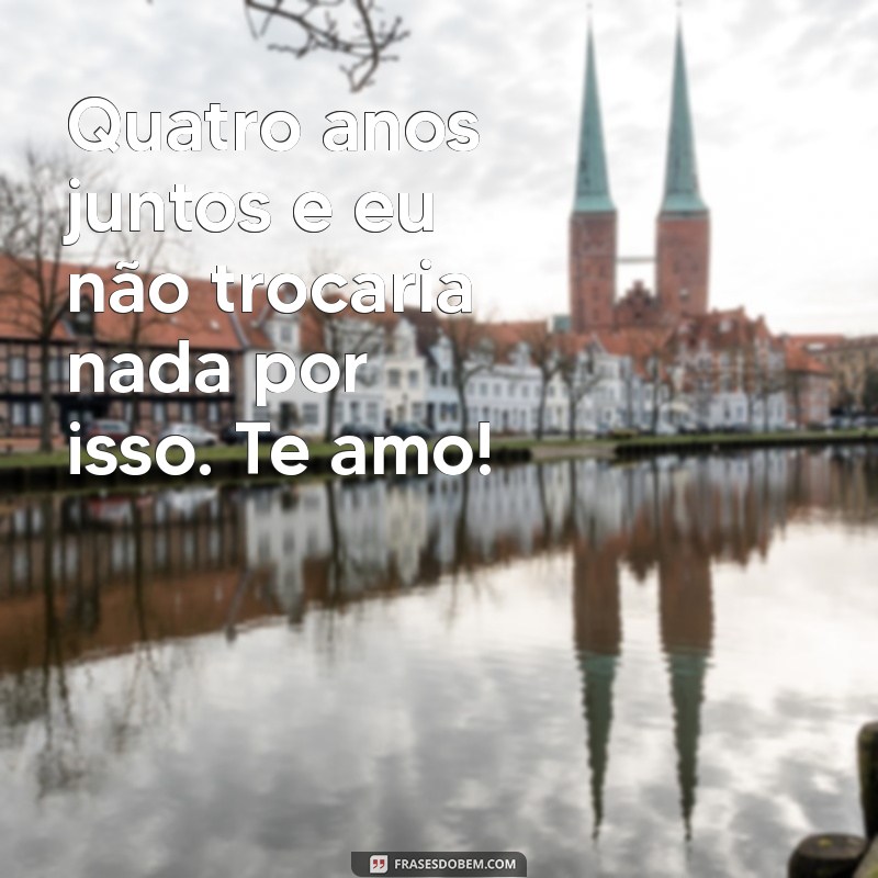 Comemore 4 Anos Juntos: Mensagens e Frases para Celebrar o Amor 