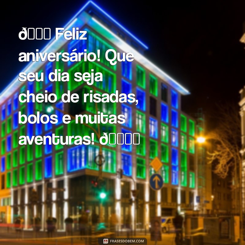 mensagem de aniversário para criança de 6 anos 🎉 Feliz aniversário! Que seu dia seja cheio de risadas, bolos e muitas aventuras! 🎂✨