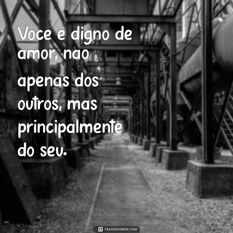 Descubra o Poder de Amar a Si Mesmo: Dicas para a Autoestima e Bem-Estar 