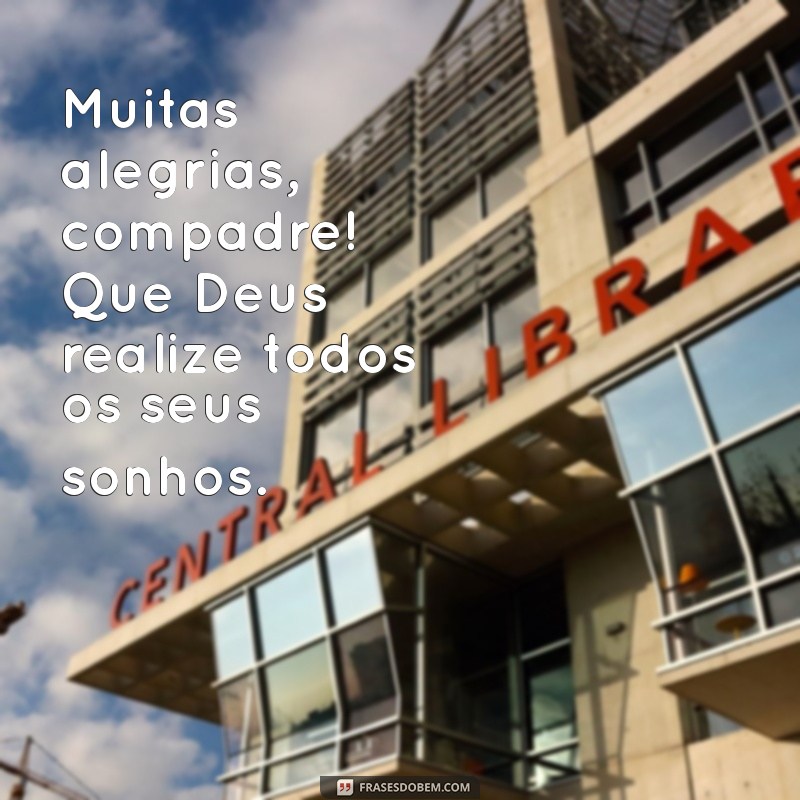 Frases Inspiradoras para Parabenizar seu Compadre: Que Deus Te Abençoe! 