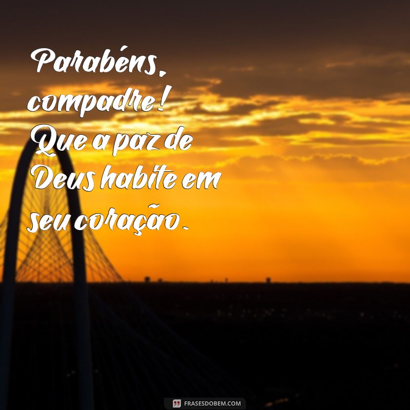 Frases Inspiradoras para Parabenizar seu Compadre: Que Deus Te Abençoe! 