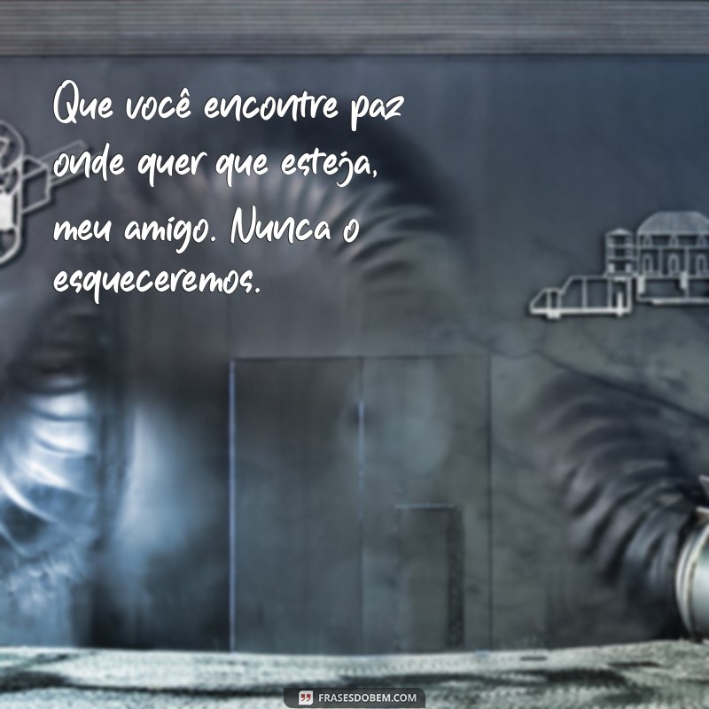 Como Lidar com a Perda de um Amigo: Mensagens de Conforto e Reflexão 