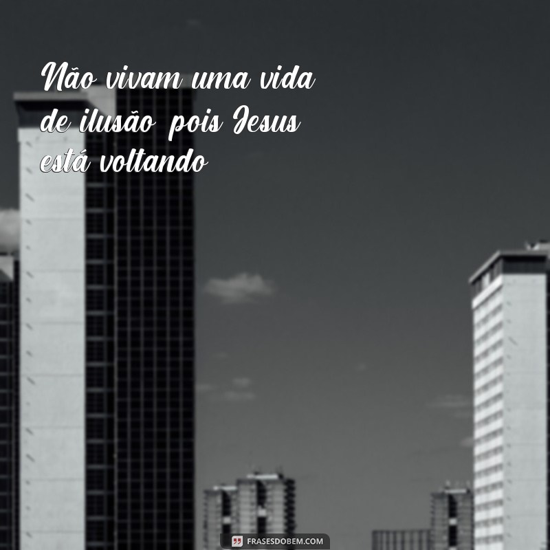 Descubra as mais impactantes frases de Jesus sobre sua volta triunfal 