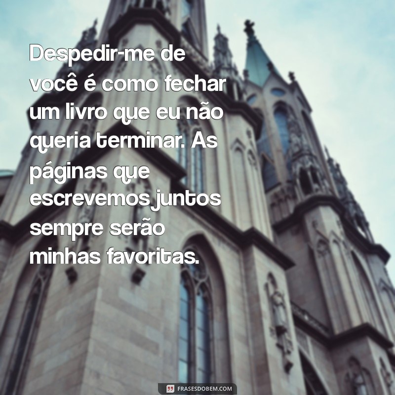 Despedida de Amor: Mensagens Emocionantes para Encerrar um Ciclo 