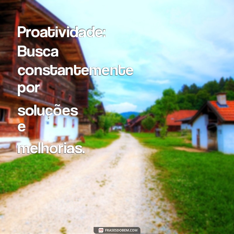 características pessoais para currículo pronto Proatividade: Busca constantemente por soluções e melhorias.