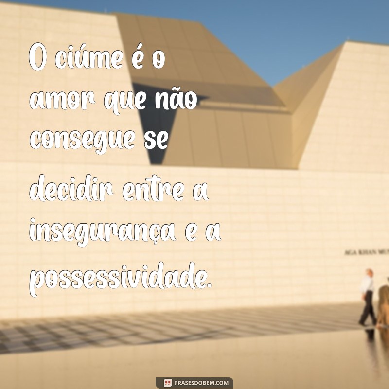 Frases Irônicas Sobre Ciúmes: Reflexões Engraçadas e Perspicazes 