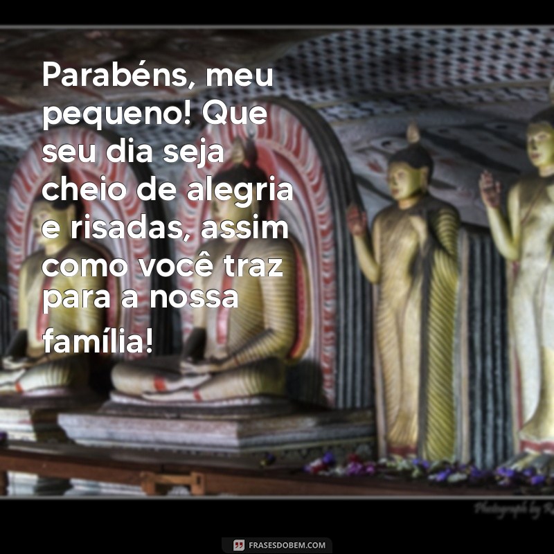 mensagem de aniversário de avô para neto infantil Parabéns, meu pequeno! Que seu dia seja cheio de alegria e risadas, assim como você traz para a nossa família!