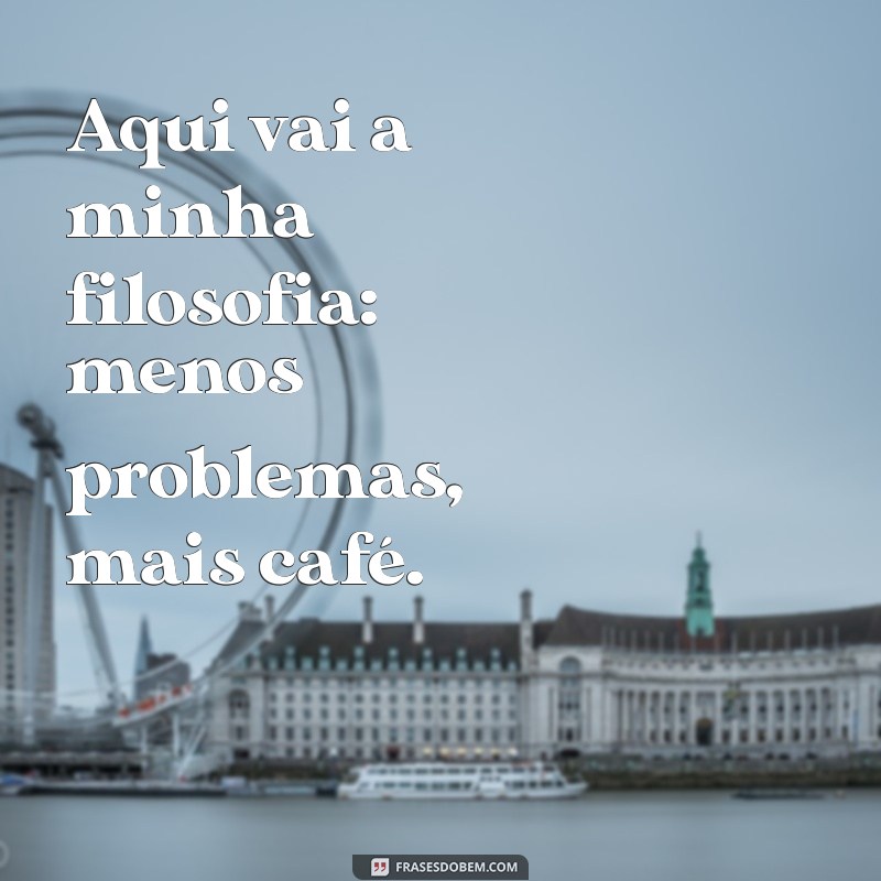 220 Frases Divertidas sobre Café que Vão Acordar Seu Sorriso 