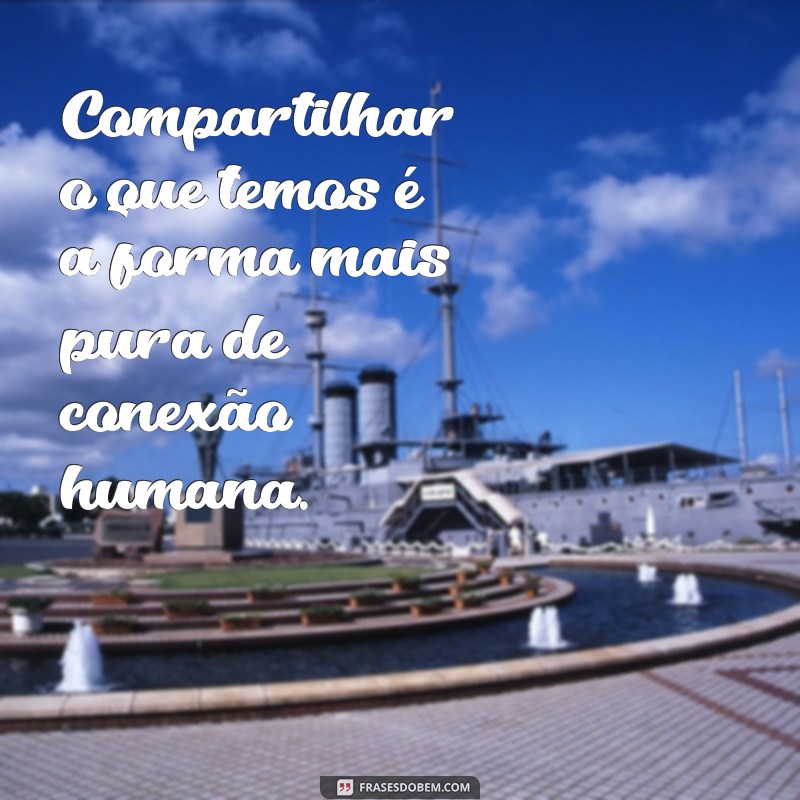 Frases Inspiradoras sobre Generosidade: Cultivando a Bondade no Dia a Dia 