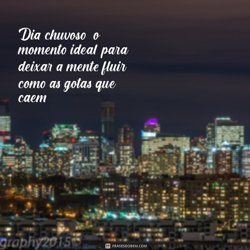 Frases Inspiradoras para Dias Chuvosos: Reflexões e Emoções 