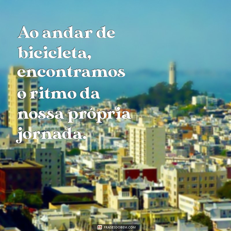 Descubra Inspirações Motivacionais: Frases sobre Andar de Bicicleta 