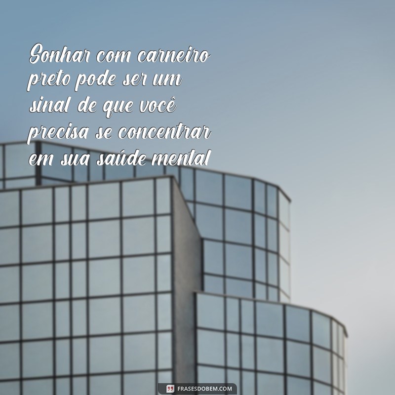 Descubra o Significado de Sonhar com Carneiro Preto: Interpretações e Simbolismos 