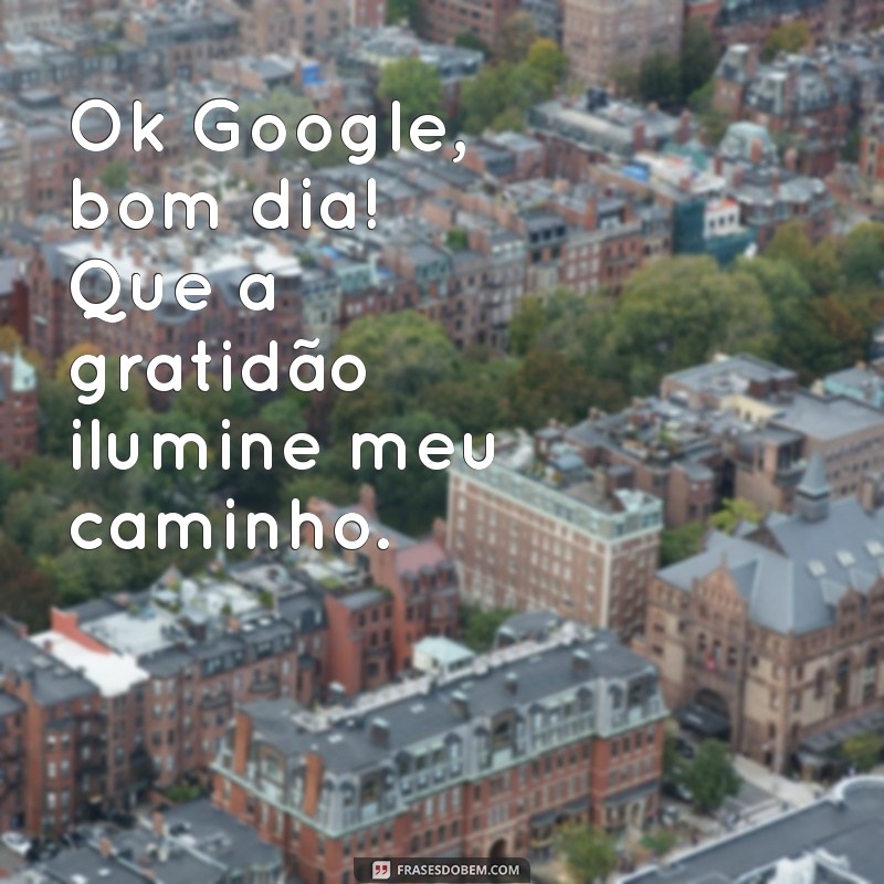 Como Usar Ok Google, Bom Dia para Começar Seu Dia com Tecnologia 