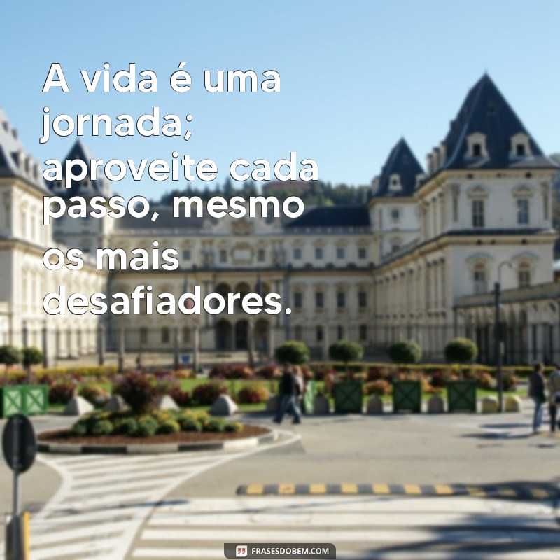 Frases Inspiradoras de Força e Esperança para Superar Desafios 