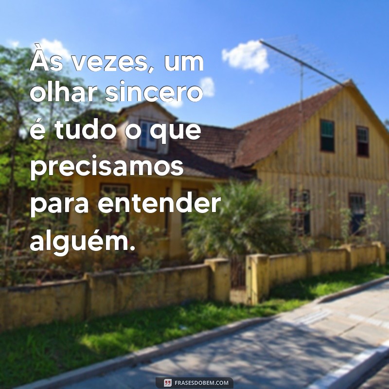 Frases Inspiradoras para Refletir Sobre o Poder do Olhar 