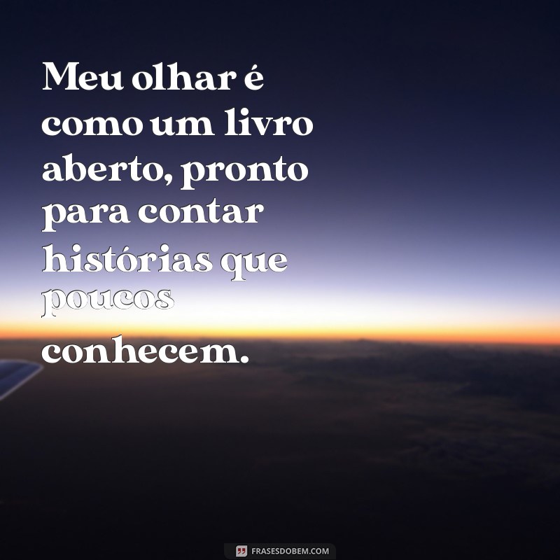 Frases Inspiradoras para Refletir Sobre o Poder do Olhar 