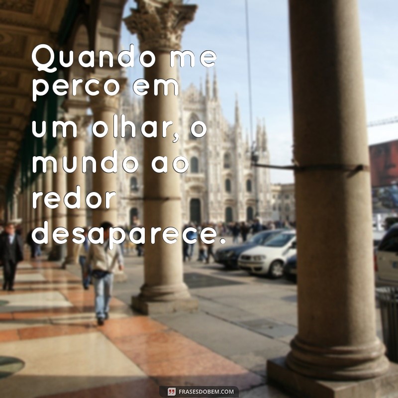 Frases Inspiradoras para Refletir Sobre o Poder do Olhar 