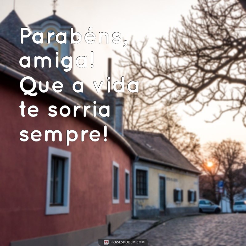 Frases Curtas de Parabéns para Amigas: Celebre com Carinho! 