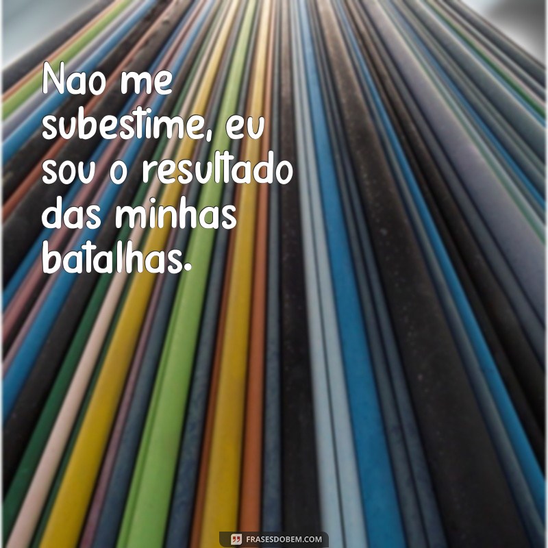 Não Me Subestime: A Força da Autoconfiança e da Determinação 