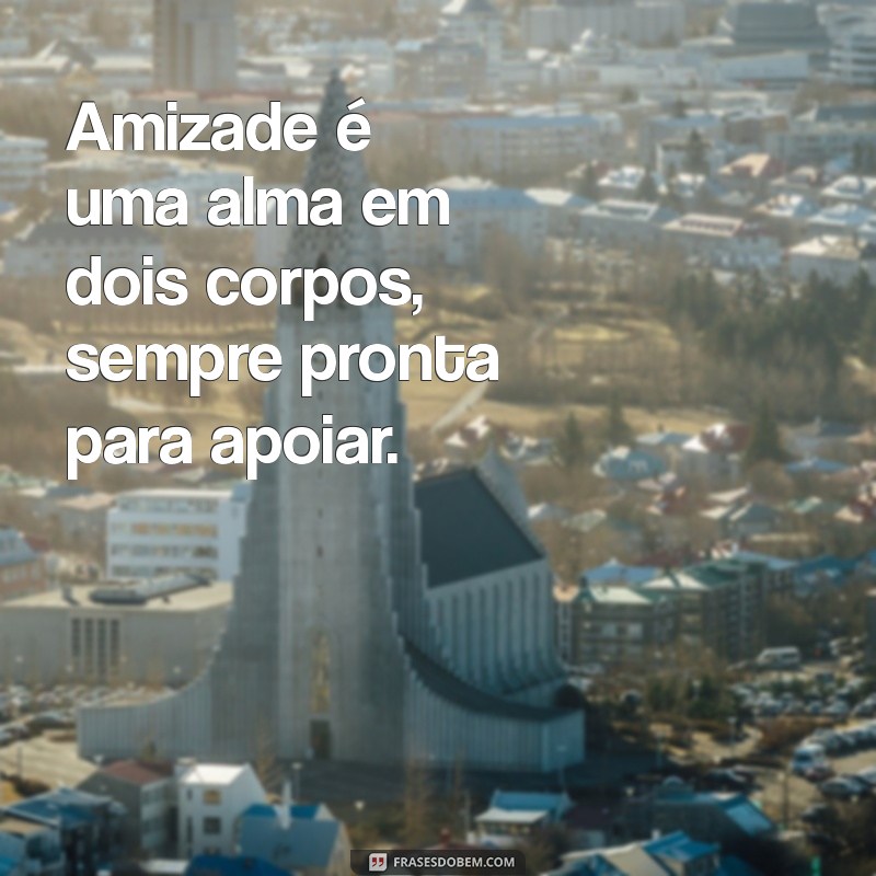 Frases Inspiradoras sobre Irmandade e Amizade: Celebre Laços Inquebráveis 