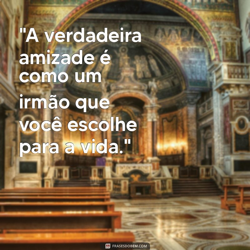 frases de irmandade e amizade 