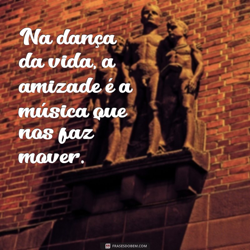 Frases Inspiradoras sobre Irmandade e Amizade: Celebre Laços Inquebráveis 