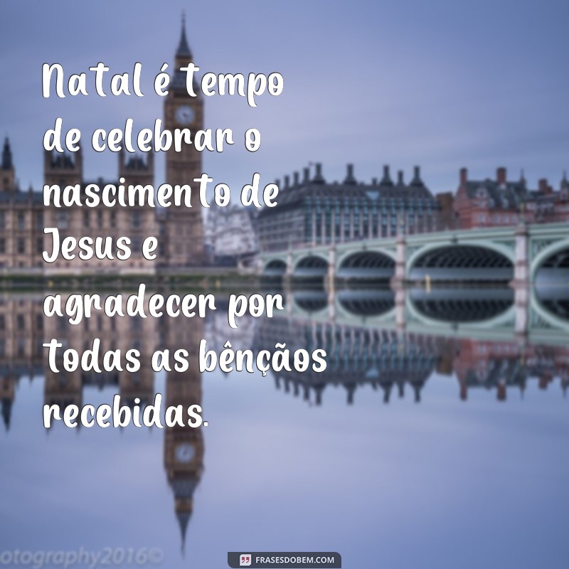 Reflexão e Mensagens Natalinas: Inspire-se com essas Frases! 