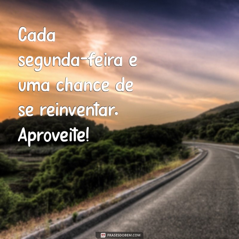 Mensagens Inspiradoras para Começar a Semana com Motivação na Segunda-feira 