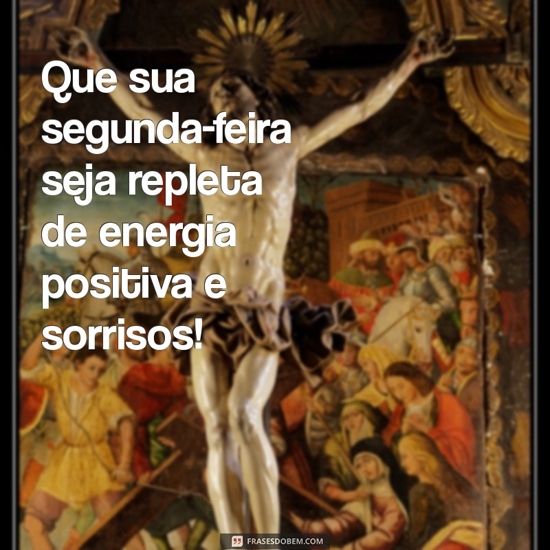 Mensagens Inspiradoras para Começar a Semana com Motivação na Segunda-feira 