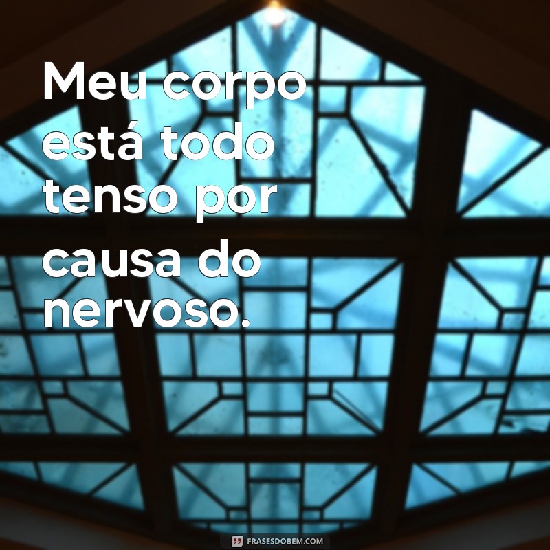 Descubra as melhores frases para controlar o nervosismo e encontrar paz interior 