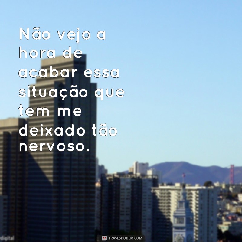 Descubra as melhores frases para controlar o nervosismo e encontrar paz interior 