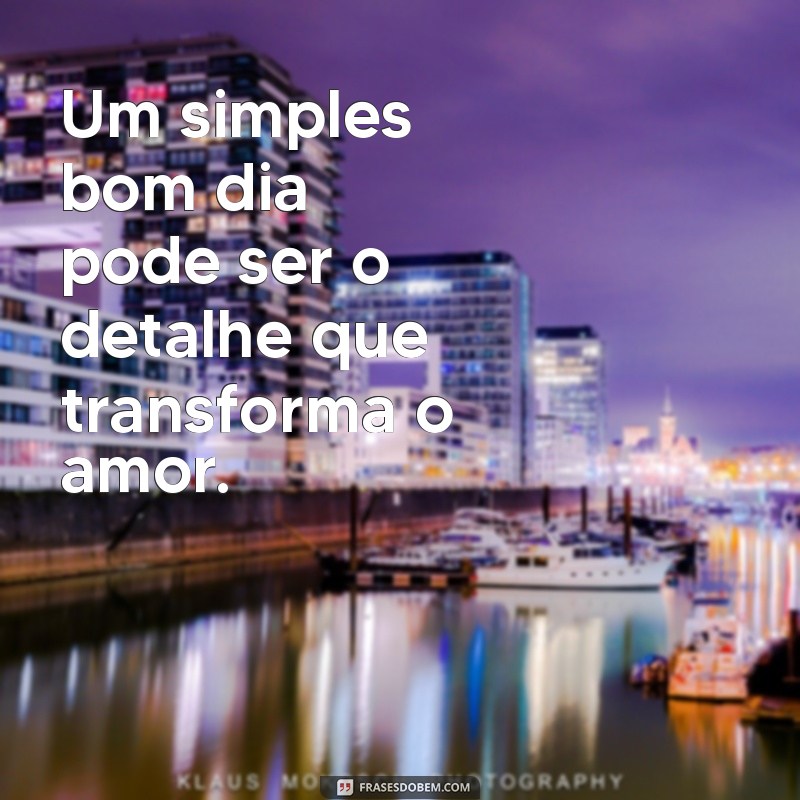 Descubra Como O Amor Está Nos Detalhes: Frases Inspiradoras para Celebrar o Sentimento 