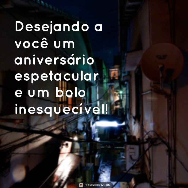 Frases Criativas de Aniversário para Decorar Seu Bolo e Encantar a Festa 