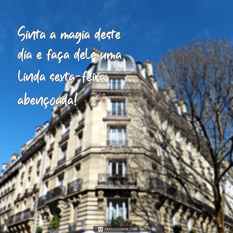 Frases Inspiradoras para uma Linda Sexta-Feira Abençoada 