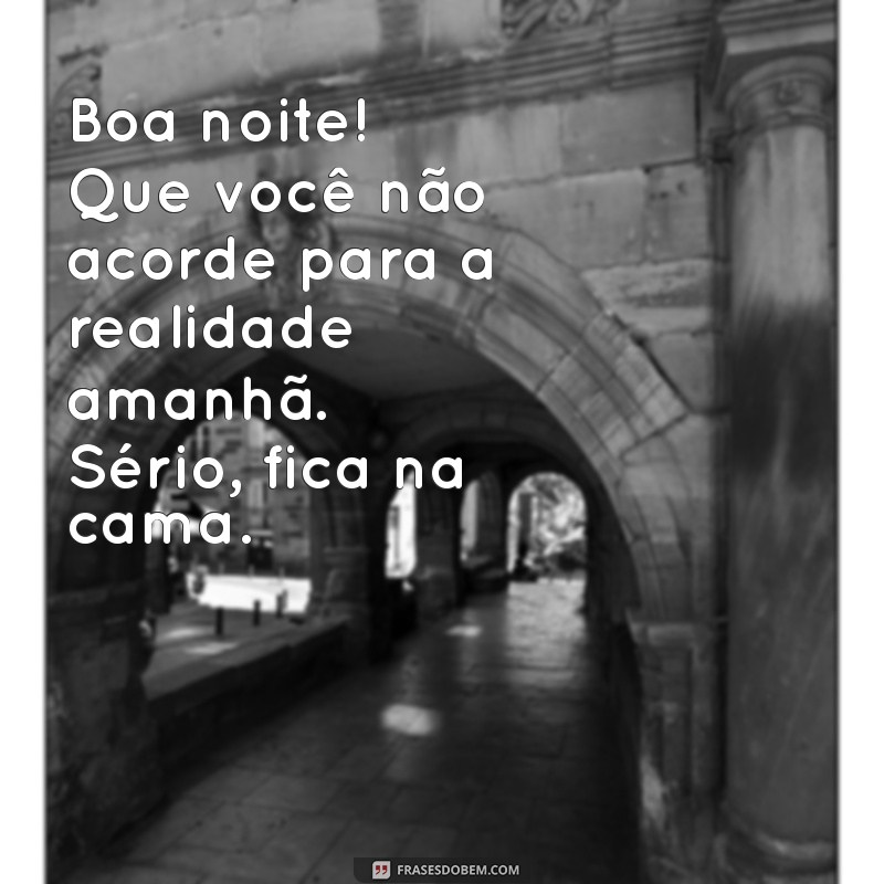 Frases Engraçadas de Boa Noite para Deixar Seus Amigos Debochados 