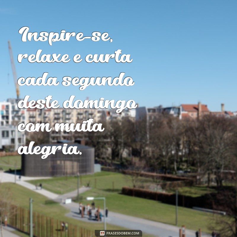 Encante seu domingo com essas frases lindas e inspiradoras 