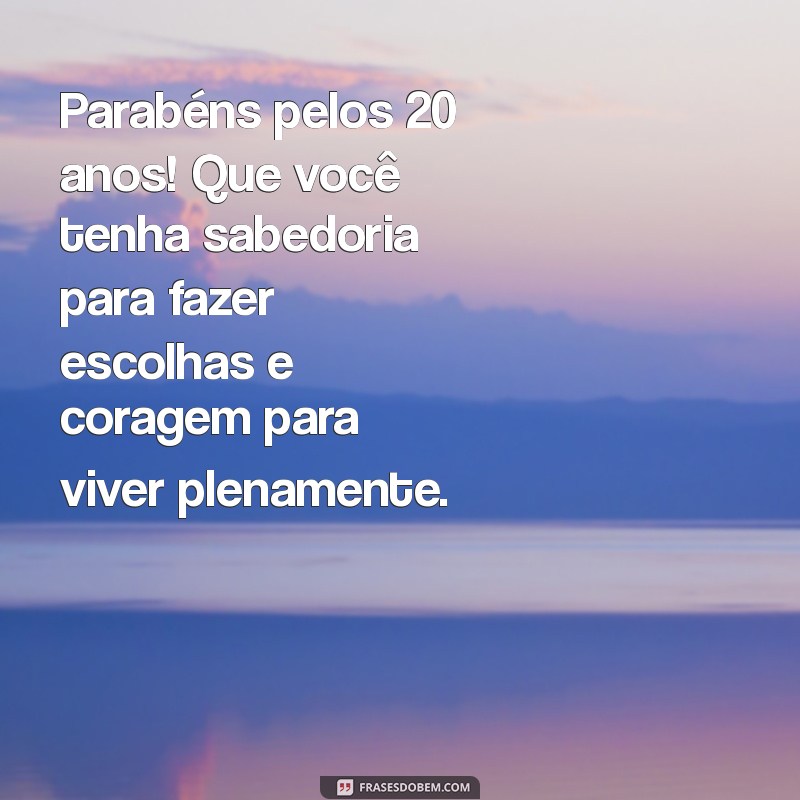 20 Frases Inspiradoras para Celebrar Seu Aniversário de 20 Anos 