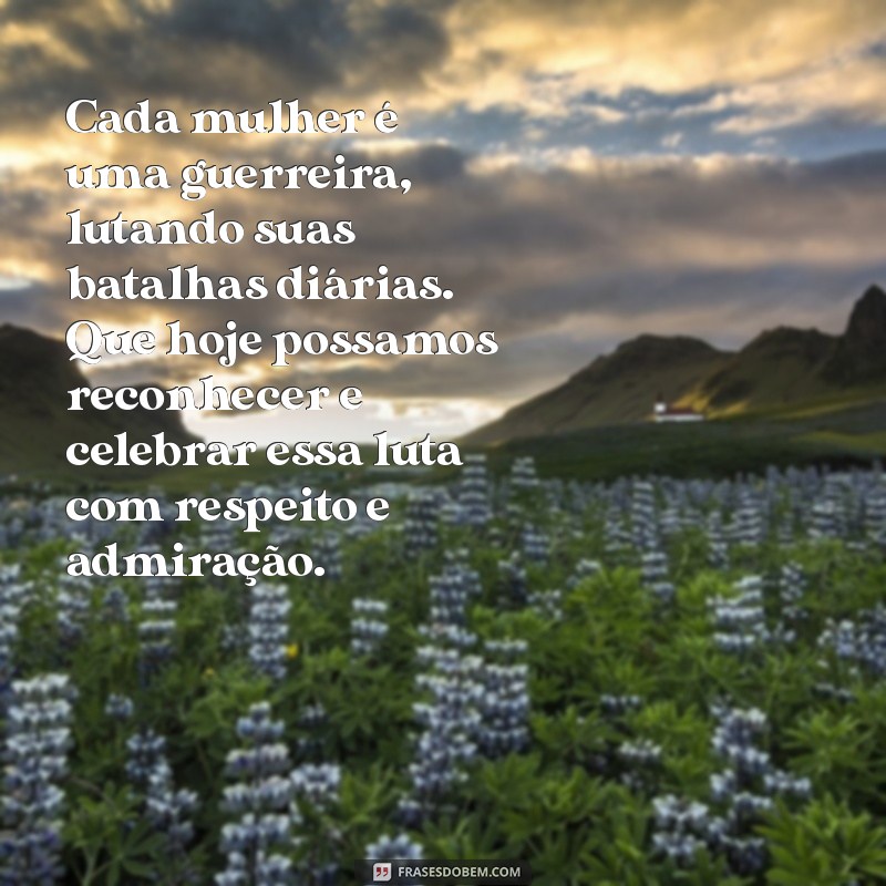 Celebrando o Dia da Mulher: Frases Inspiradoras e Textos Reflexivos 